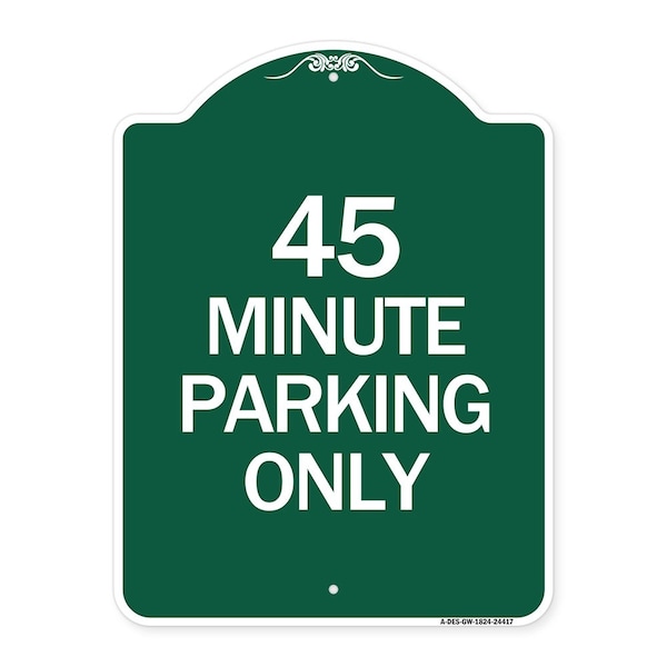 Signmission Designer Series Sign-45 Minute Parking, Green & White Aluminum Sign, 18" x 24", GW-1824-24417 A-DES-GW-1824-24417 - main